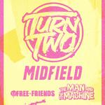The Yard Presents - Turn Two and Midfield with Free Friends and The Man and The Machine