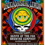 Grateful Sunday w/ Lackadaisical Lemon at Death of the Fox Brewing Company