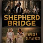 Shepherd Bridge, with Vibeka and Olivia Frost plus ARY