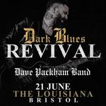 BRISTOL, THE LOUISIANA – DARK BLUES REVIVAL + DAVE PACKHAM BAND