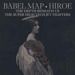 Babel Map, Hiroe, The Depth Beneath Us, and The Super High-Tech Jet Fighters