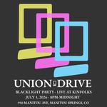 Union Drive - Blacklight Party Live @ Kinfolks