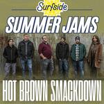 Hot Brown Smackdown at Surfside Summer Jams