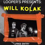loopers presents: WILL KOLAK