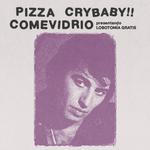 COMEVIDRIO + PIZZA + CRYBABY!! en LA FÁBRICA (LANÚS)