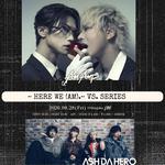 【Here we (Am). VS. SERIES】VS. ASH DA HERO