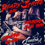 READY TO STRIKE LIVE @ LANDON'S PUB!