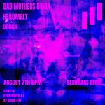 Bad Mothers Union / Headmelt / Deoch