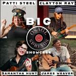 Big O'le Showcase Featuring artists Patti Steel Samantha Hunt Clayton Michael Ray James We