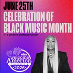 Welcome America Philadelphia 2026 - Celebration of Black Music Month