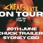JUNE 20th | SYDNEY CHUCK TRAILERS | w/ Cheapskate