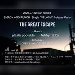 SMACK AND PUNCH Single "SPLASH" Release Party 『THE GREAT ESCAPE』