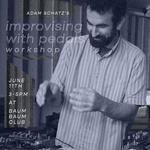 Adam Schatz's Improvising with Pedals Workshop