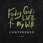 Finding God's Life for My Will | Conference