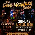 The Dave Mendoza Band at Copper Fire Sunday, June 21, 2026 at 2:00 pm