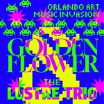 Orlando Art Music Invasion - Golden Flower and the Lustre Trio