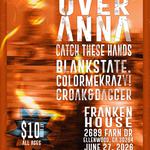 Over Anna, Catch These Hands, Blankstate, ColorMeKrazy!, Croak & Dagger