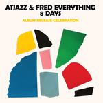 Atjazz & Fred Everything - 8 Days
