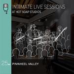 Pinwheel Valley @ Hot Soap Studios (Int Sess # 11)