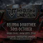 Through The Unknown Live @ Belinda Diskothek