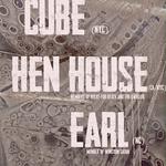 Cube, Hen House, Earl