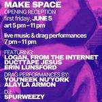 Make Space: Opening Reception ft Erin Lunsford, Ducttape Jesus, Logan From The Internet