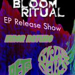 Bloom Ritual EP Release Show