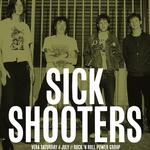 Sick Shooters @ Vera Downstage
