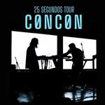 CØNCØN - 25 Segundos Tour