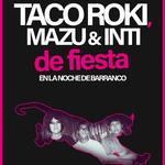 Taco Roki, Mazu & Inti de fiesta