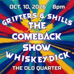 GRIFTERS & SHILLS with WHISKEYDICK | THE COMEBACK SHOW