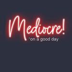 Mediocre on a Good Day premiere's at Kessler's Pub!