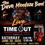 The Dave Mendoza Band at Time Out Sports bar & Grill, Troy, IL June 20, 2026