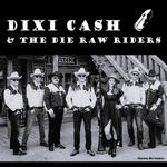 25 years Dixi Cash & The Die Raw Riders