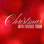CHRISTMAS WITH FRIENDS TOUR