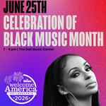 Welcome America Philadelphia 2026 - Celebration of Black Music Month