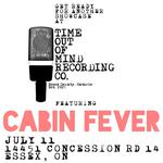 CABIN FEVER - Live at Time Out Of Mind Recording Co.