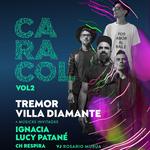 Fiesta CARACOL vol2 / TREMOR, VILLA DIAMANTE +invitados (Lucy Patane, Ignacia, etc)