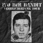 Ivo der Bandit - Verbrecherfunk Tour 2026 | München