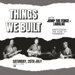 Things We Built – afternoon gig with special guests