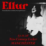 Ellur @ New Century Locker, Manchester