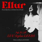 Ellur @ Stylus, Leeds