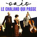 Oaio (trio) au Chaland qui passe