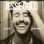Jesse Gold - 'Lucky Me' Live in Concert!