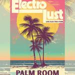 Electro Lust at The Palm Room 