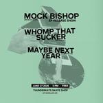Mock Bishop, Whomp That Sucker, and Maybe Next Year