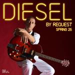 Diesel By Request | Spring '26