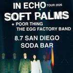 Soft Palms w/ Poor Thing, The Egg Factory Band @ Soda Bar - San Diego, CA 8.7.26