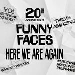 Funny Faces 20th Anniversary - Here We Are Again