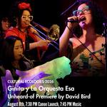 Cultural Ecologies - Unheard-of Ensemble presents Ginita y La Orquesta Esa